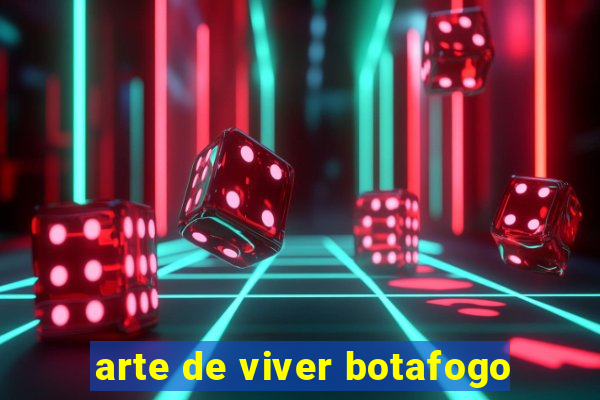 arte de viver botafogo